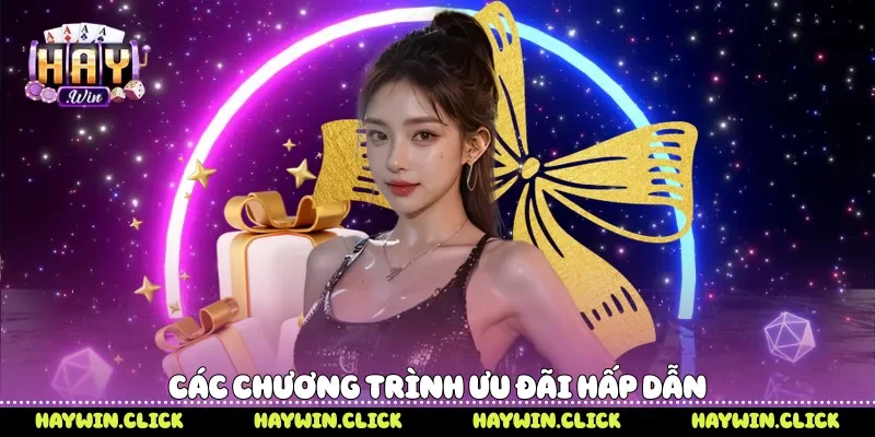 Khuyến Mãi Haywin - Sự Kiện Tri Ân Hấp Dẫn Cho Người Chơi Các chương trình ưu đãi hấp dẫn