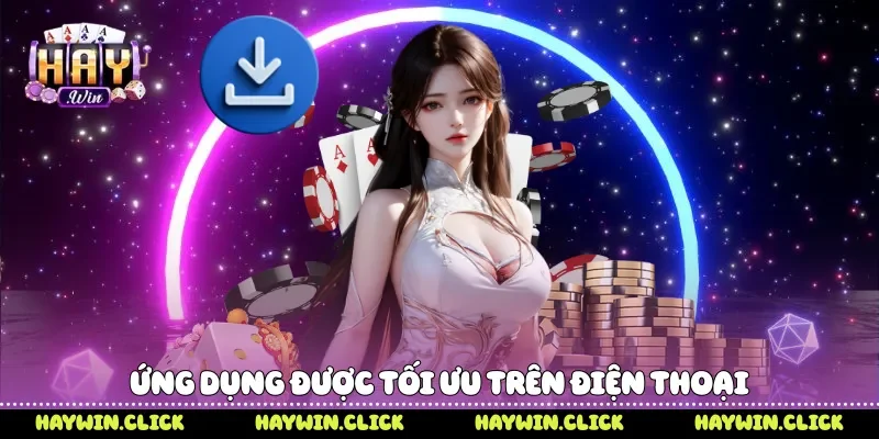 Ứng dụng được tối ưu trên điện thoại