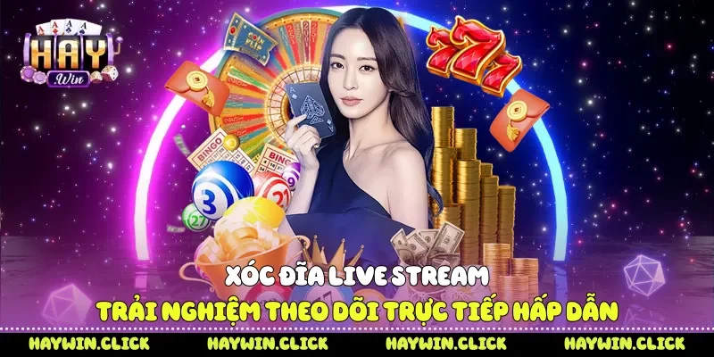 Xóc Đĩa Live Stream - Trải Nghiệm Theo Dõi Trực Tiếp Hấp Dẫn Xóc đĩa live stream