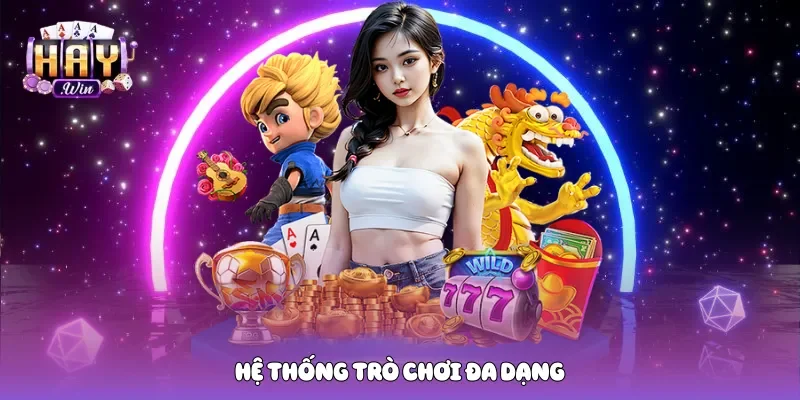 Hệ thống trò chơi đa dạng 