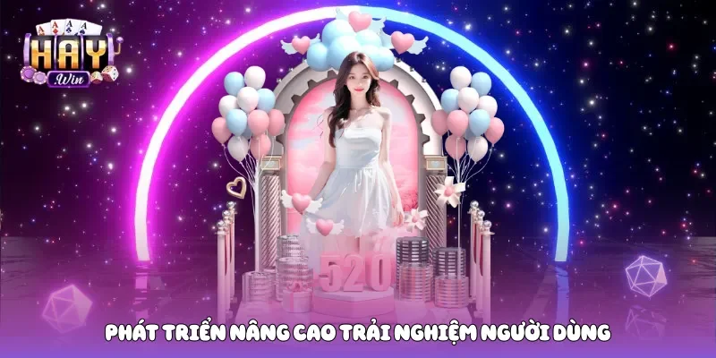 Phát triển nâng cao trải nghiệm người dùng