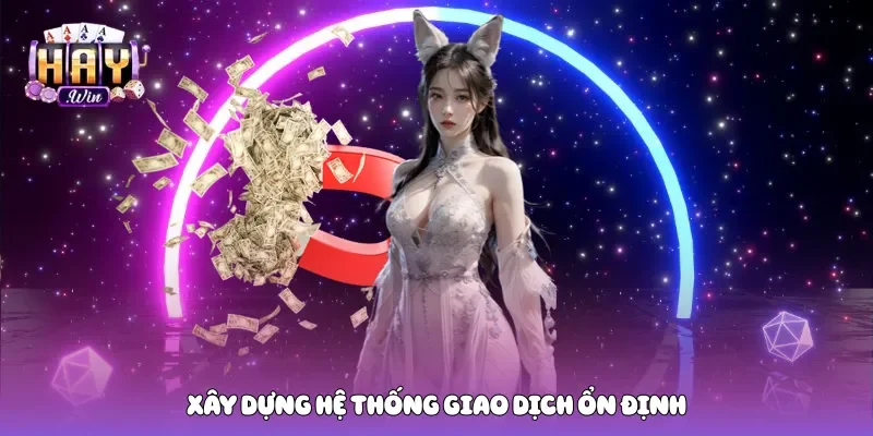 Xây dựng hệ thống giao dịch ổn định 
